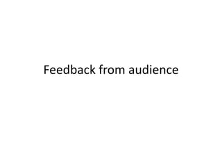Feedback from audience 