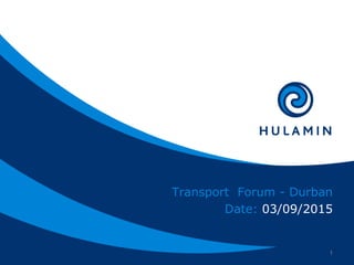 Transport Forum - Durban
Date: 03/09/2015
1
 