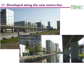 11. Developed along the new metro line
 