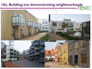 10a. Building eco demonstrating neighbourhoods
 