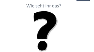 Wie seht ihr das?
 