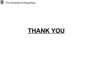 THANK YOU
The University of Hong Kong
 