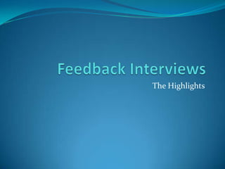 Feedback Interviews The Highlights 