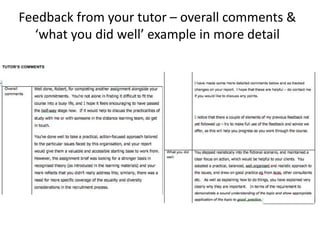 Feedback from your tutor – overall comments &
‘what you did well’ example in more detail
 