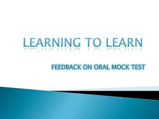 LEARNING TO LEARN FEEDBACK ON ORAL MOCK TEST      