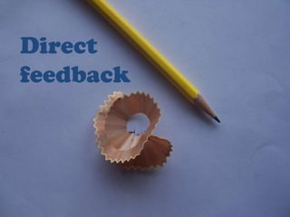 Direct
feedback
 
