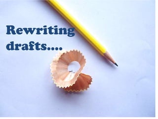 Rewriting
drafts….
 