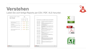 Verstehen
Laden Sie sich fertige Reports per CSV, PDF, XLS herunter.
Reporting from 01.03.2013 – 01.03.2014

Max Altstadt

251
Total amount of Feedbacks

Desktop

Tablet

Mobile

Paper

10%

0%

89%

0%

1

Wie zufrieden sind Sie mit der Auswahl an
Speisen und Getränken?

248

4.3

2

Wie zufrieden sind Sie mit der Wartezeit für
Ihre Bestellung?

249

4.1

3

Wie beurteilen Sie die Qualität der bestellten
Speisen und Getränke?

247

4.3

4

Wie gut hat es Ihnen bei uns geschmeckt?

244

4.3

5

Alles in allem: Wie beurteilen Sie das PreisLeistungVerhältnis?

246

3.8

1

 