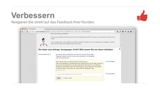 Verbessern
Reagieren Sie direkt auf das Feedback Ihrer Kunden.

 