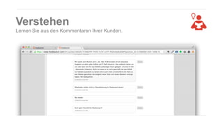 Verstehen
Lernen Sie aus den Kommentaren Ihrer Kunden.

 