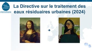 La Directive sur le traitement des
eaux résiduaires urbaines (2024)
➔
 
