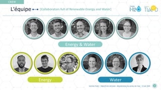 L’équipe
CREW
[Collaborators full of Renewable Energy and Water]
Energy Water
Energy & Water
Summer Event • Objectif zéro émission : décarbonation du secteur de l'eau • 12 juin 2025 3
 