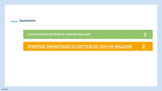 INTERNE
Sommaire
LES ACTEURS DU SECTEUR DE L’EAU EN WALLONIE 1
STRATÉGIE ÉNERGÉTIQUE DU SECTEUR DE L’EAU EN WALLONIE 2
 