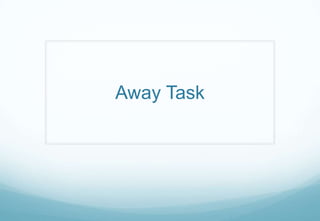 Away Task
 