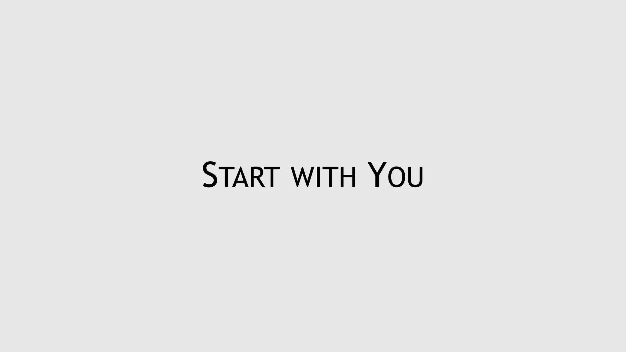 START WITH YOU
 