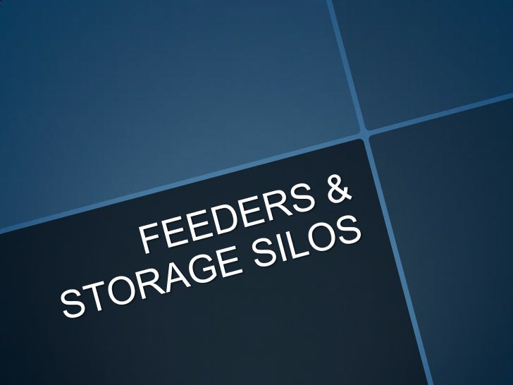 Feeders And Storage Silos
