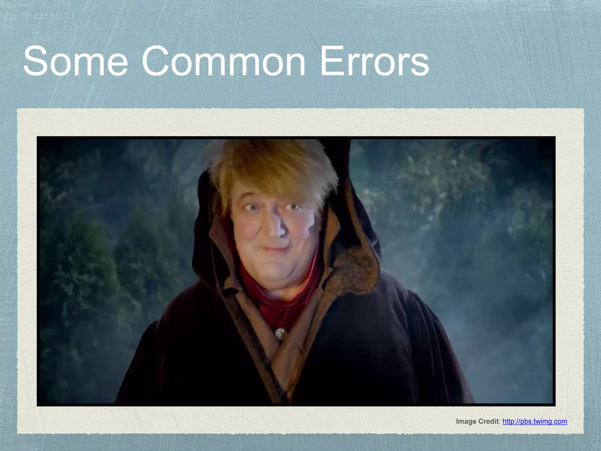 Some Common Errors
Image Credit: http://pbs.twimg.com
 