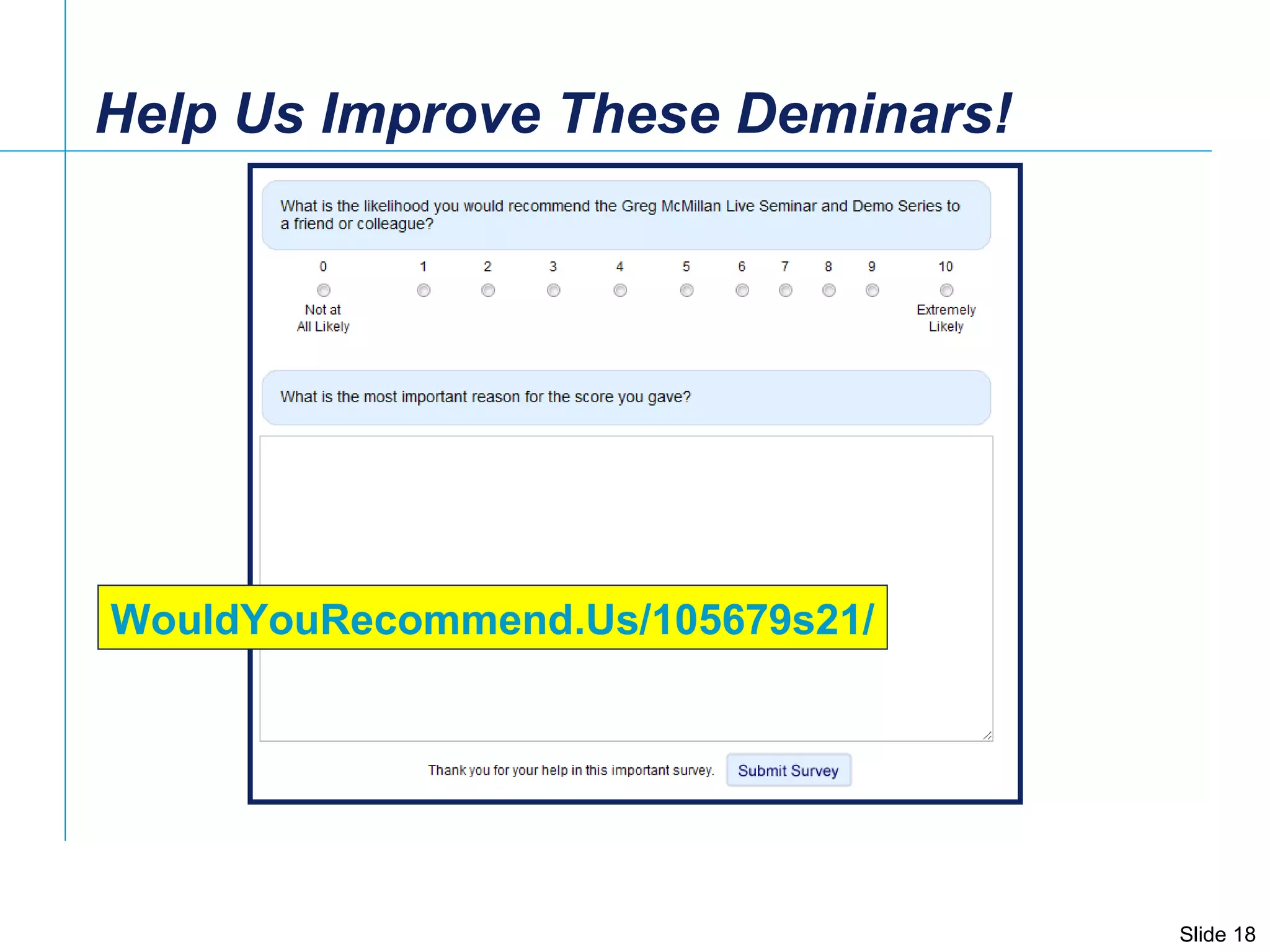 Help Us Improve These Deminars! WouldYouRecommend.Us/105679s21/ 