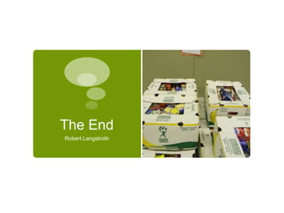 The End
Robert Langstroth
 