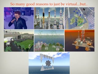 So many good reasons to just be virtual...but..
 