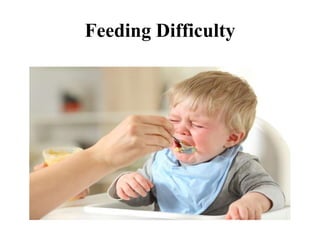 Feeding Difficulty
 