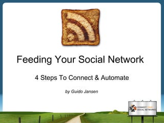 Feeding Your Social Network 4 Steps To Connect & Automate by Guido Jansen 