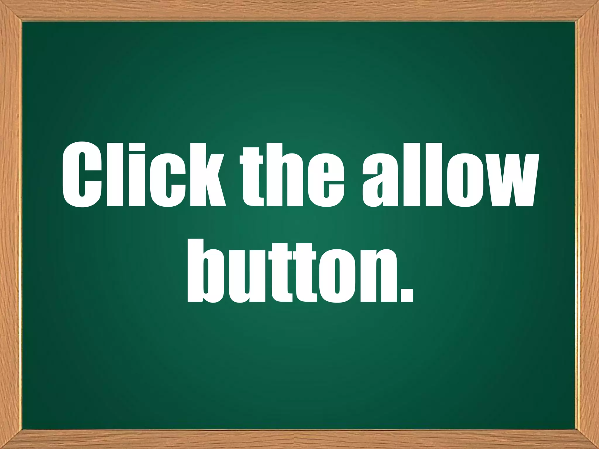 Click the allow
button.
 