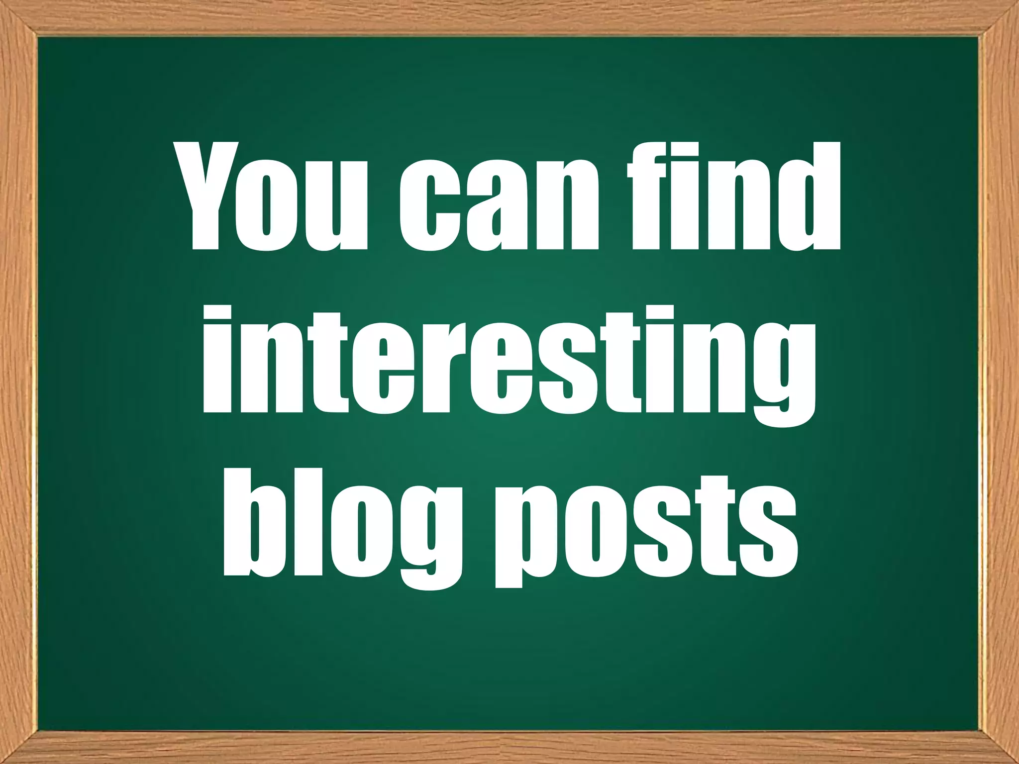 You can find
interesting
blog posts
 