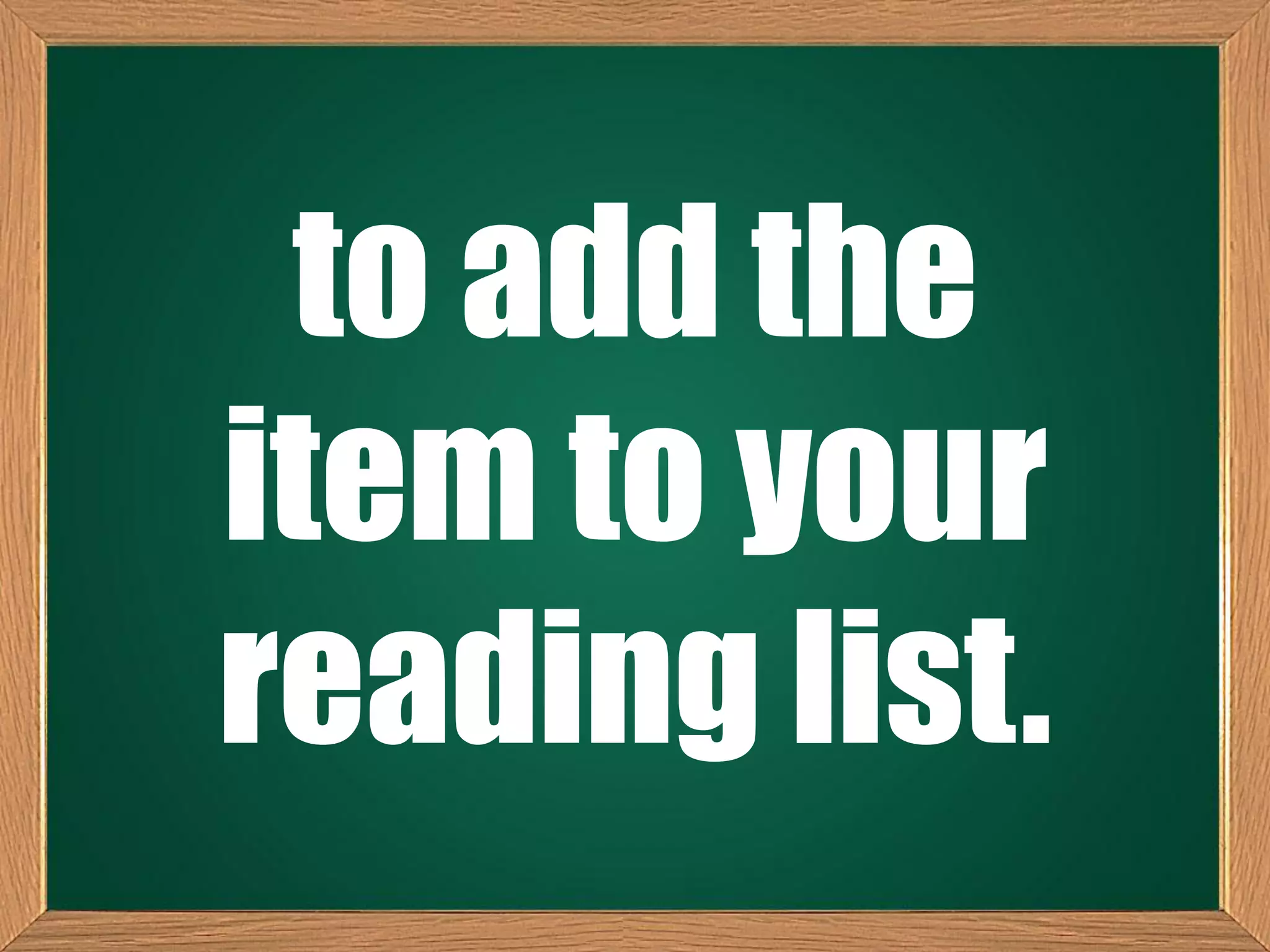 to add the
item to your
reading list.
 