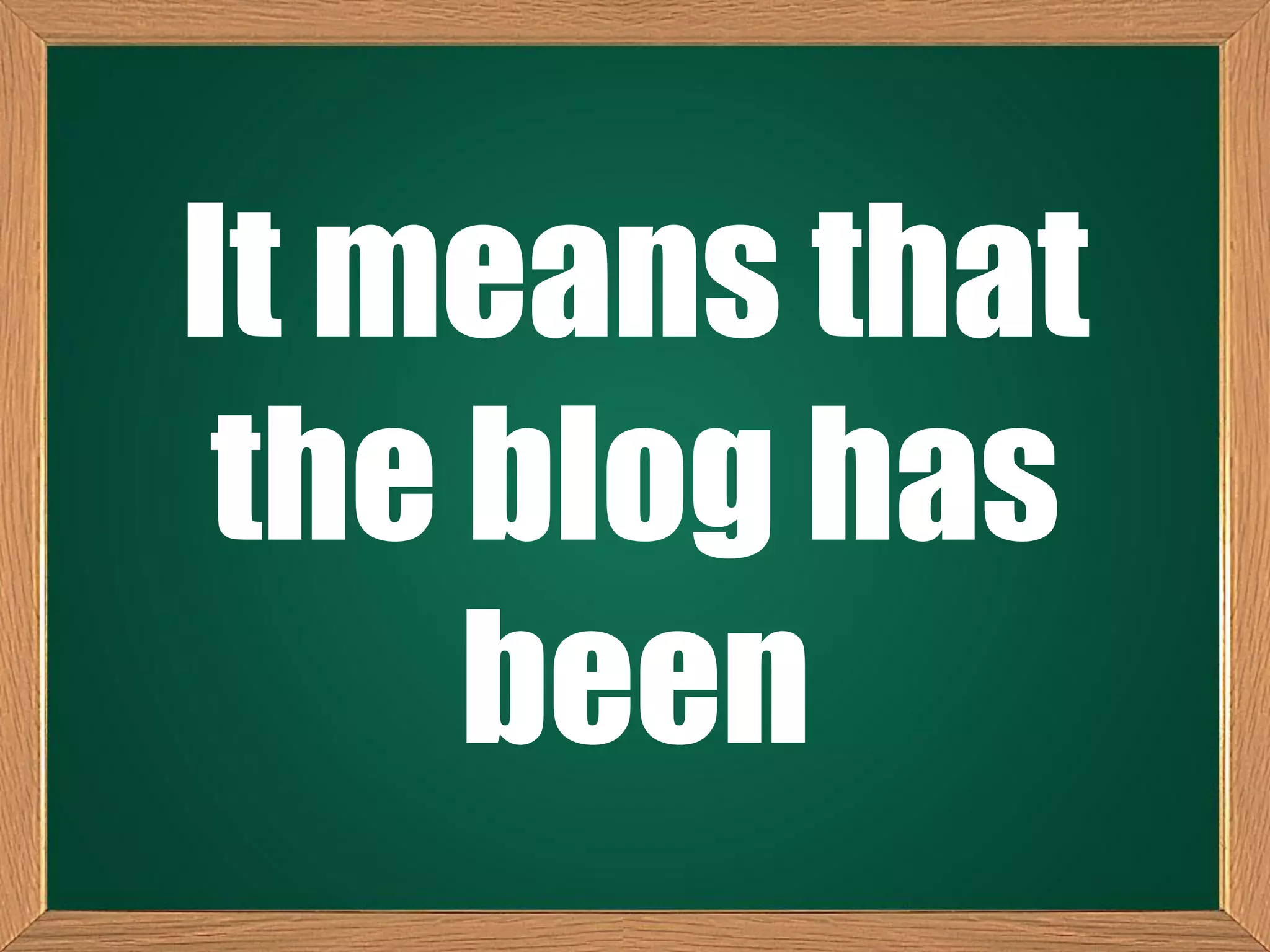 It means that
the blog has
been
 