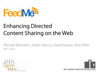 Enhancing Directed Content Sharing on the Web Michael Bernstein, Adam Marcus, David Karger, Rob Miller mitcsail mit human-computer interaction 