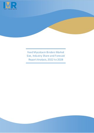 Feed Mycotoxin Binders Market
Size, Industry Share and Forecast
Report Analysis, 2022 to 2028
 