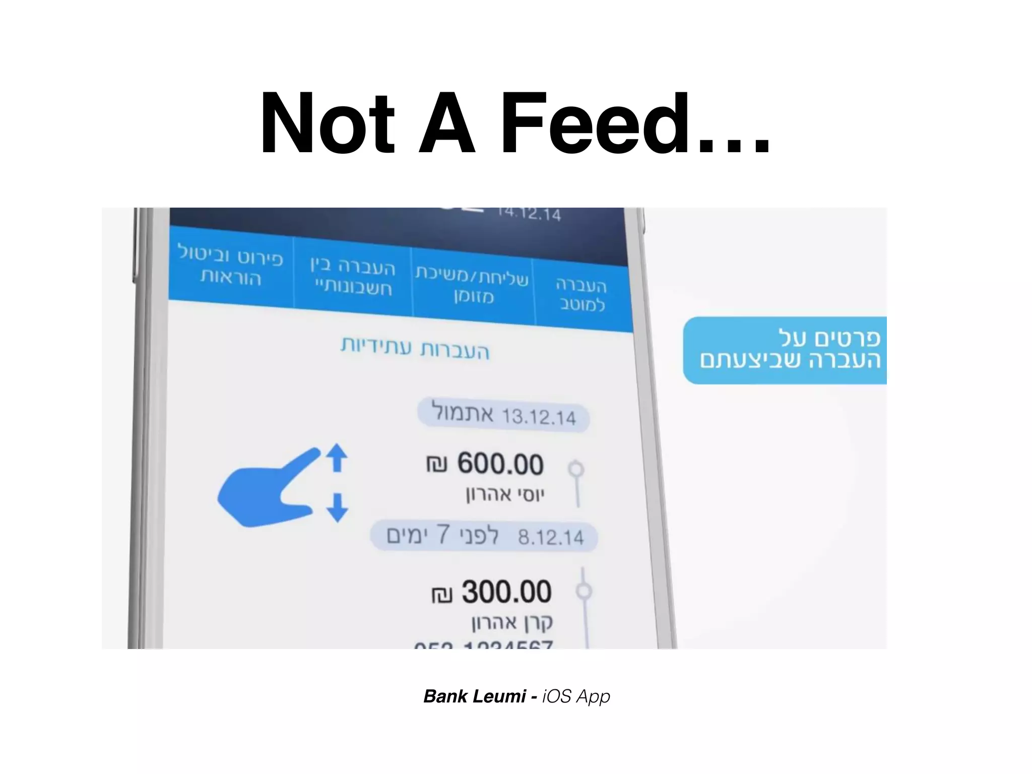 Not A Feed…
Bank Leumi - iOS App
 
