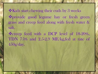 Dry matterFor better growth and production performance, all nutrients should be present in the ration in correct proportion.  