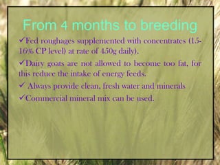 DM consumption is different for meat and dairy type goats. 