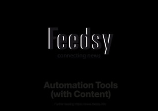 Automation Tools
(with Content)
Further reading: https://www.feedsy.info
 