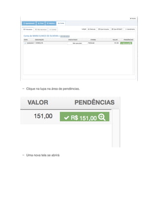 –
–
Clique na lupa na área de pendências.
Uma nova tela se abrirá
 