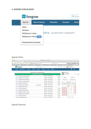 3- AGENDA (VIZUALIZAR)
Agenda Diária
Agenda Semanal
 