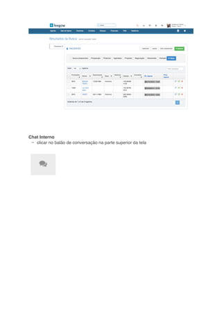 –
Chat Interno
clicar no balão de conversação na parte superior da tela
 