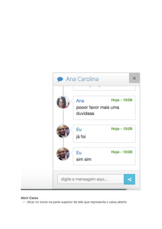 –
Abrir Caixa
clicar no ícone na parte superior da tela que representa o caixa aberto
 