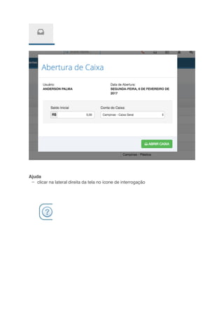 –
Ajuda
clicar na lateral direita da tela no ícone de interrogação
 