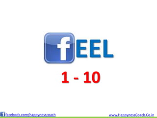 1 - 10
facebook.com/happynesscoach            www.HappynessCoach.Co.in
 