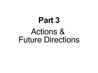 Part 3 Actions &  Future Directions 