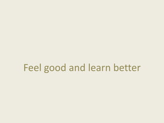 Feeler
Feel good and learn better
 