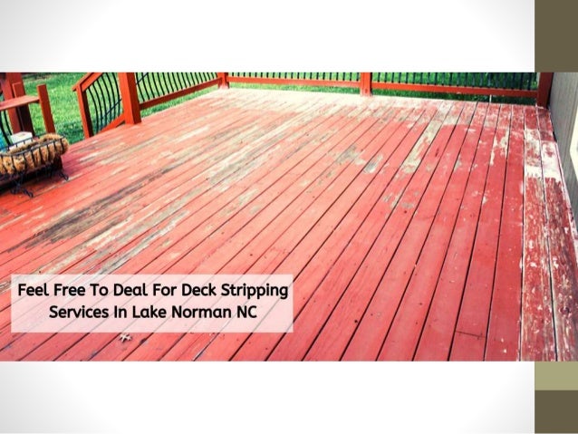 Feel Free To Deal For Deck Stripping Services In Lake Norman Nc