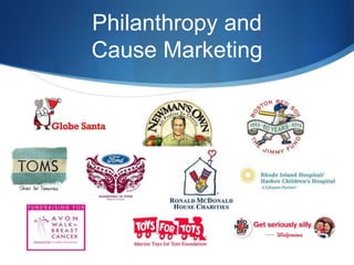 Philanthropy and
Cause Marketing
 
