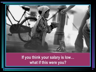If you think your salary is low…
what if this were you?