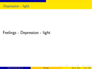 Depression - light




Feelings - Depression - light




  Andrew Ernest Ritz ()   Feelings   May 9, 2011   114 / 444
 