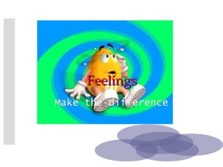 Feelings   Make the difference 