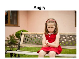 Angry
 